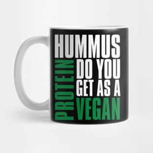 Funny Vegan Hummus Protein Do You Get Mug